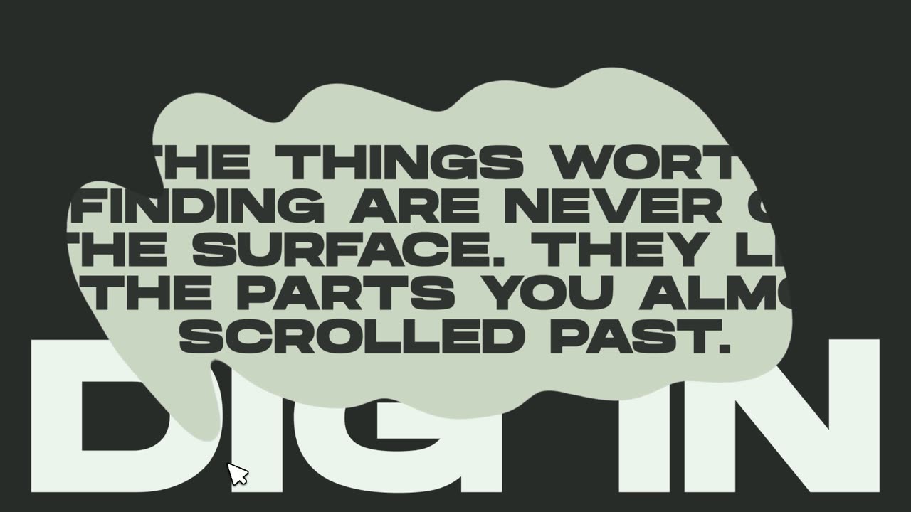 Giant words on dark green with a pale blob revealing a paragraph where the cursor moves.
